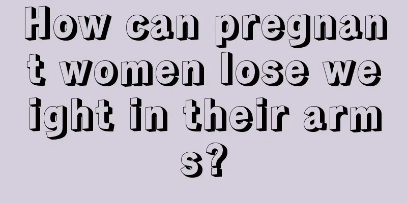 How can pregnant women lose weight in their arms?