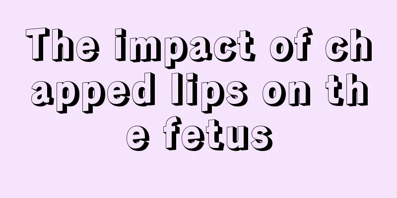 The impact of chapped lips on the fetus