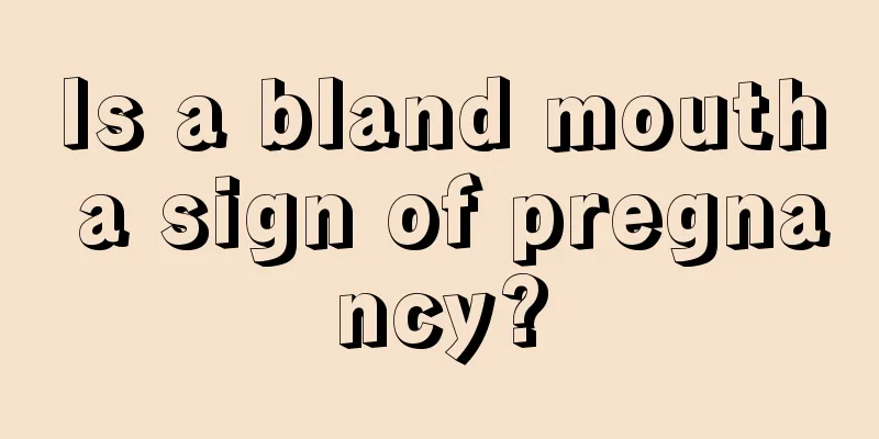 Is a bland mouth a sign of pregnancy?