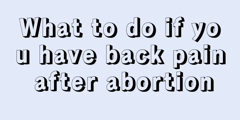 What to do if you have back pain after abortion