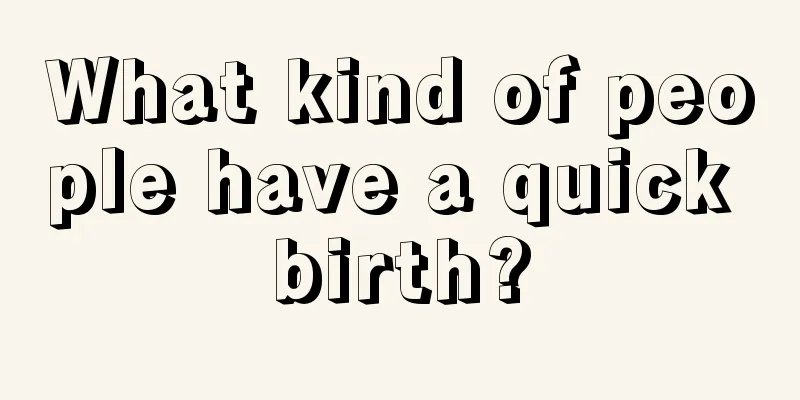 What kind of people have a quick birth?