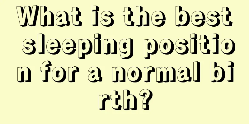 What is the best sleeping position for a normal birth?