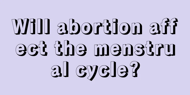 Will abortion affect the menstrual cycle?