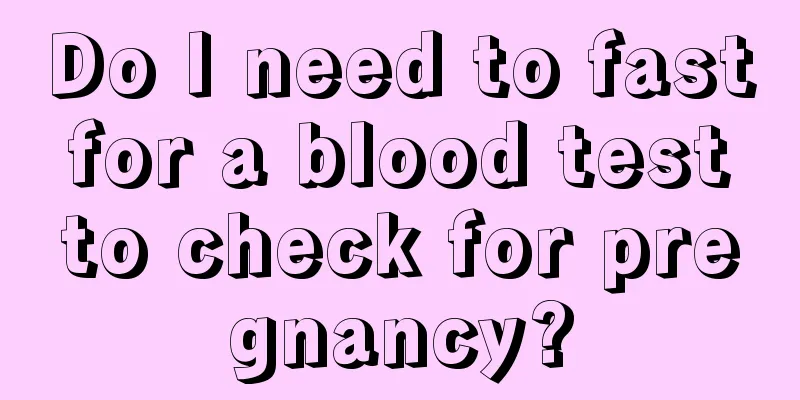 Do I need to fast for a blood test to check for pregnancy?