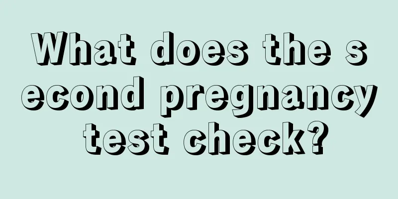 What does the second pregnancy test check?