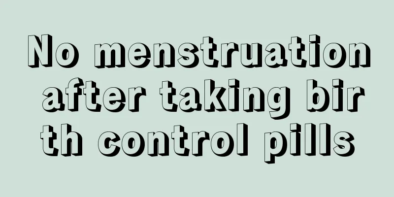 No menstruation after taking birth control pills