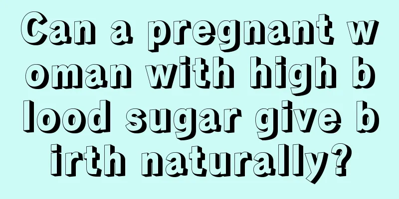 Can a pregnant woman with high blood sugar give birth naturally?