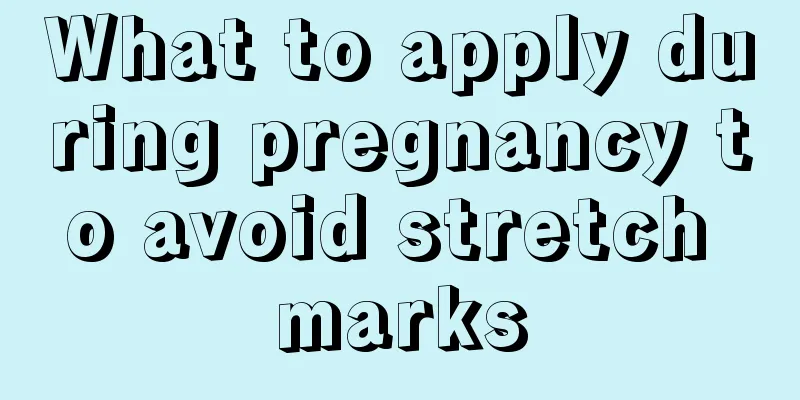 What to apply during pregnancy to avoid stretch marks