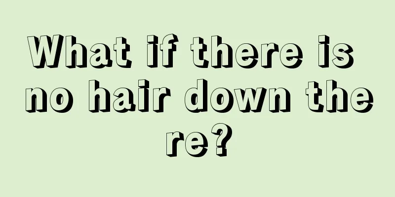 What if there is no hair down there?