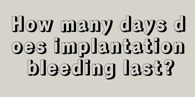 How many days does implantation bleeding last?