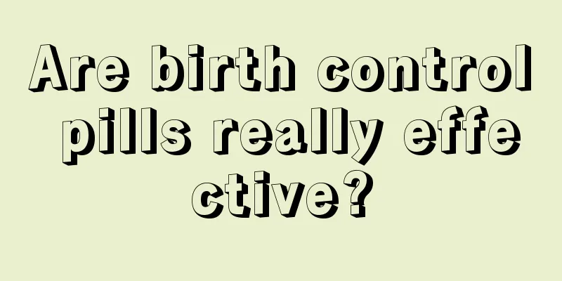 Are birth control pills really effective?