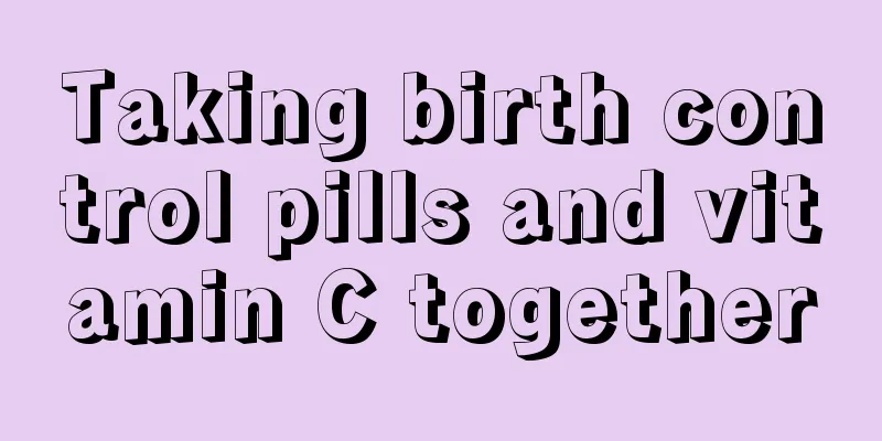 Taking birth control pills and vitamin C together