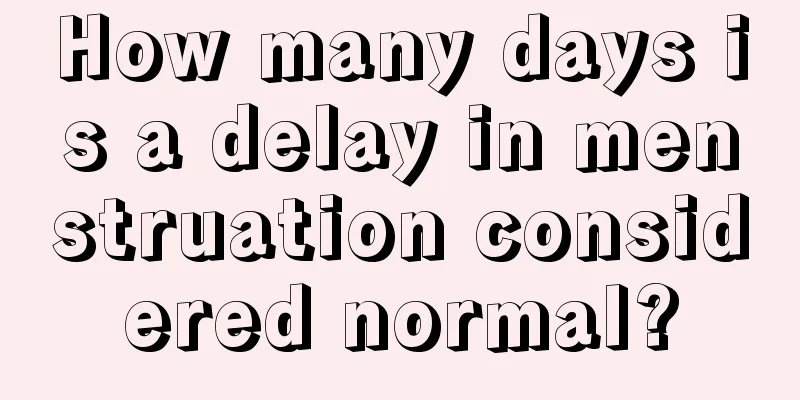 How many days is a delay in menstruation considered normal?