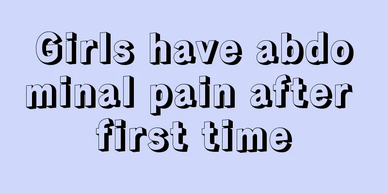 Girls have abdominal pain after first time