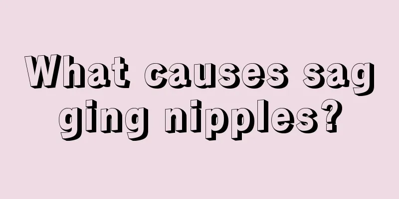 What causes sagging nipples?