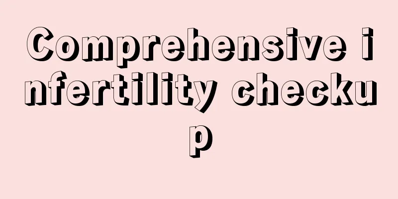 Comprehensive infertility checkup