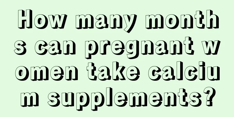 How many months can pregnant women take calcium supplements?