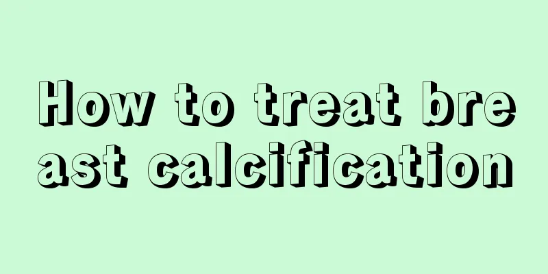 How to treat breast calcification