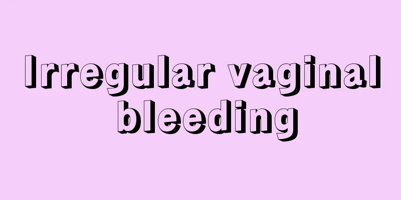 Irregular vaginal bleeding