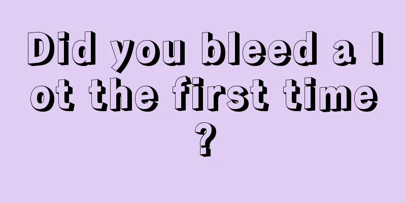 Did you bleed a lot the first time?