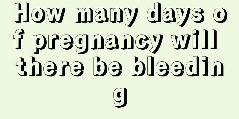 How many days of pregnancy will there be bleeding