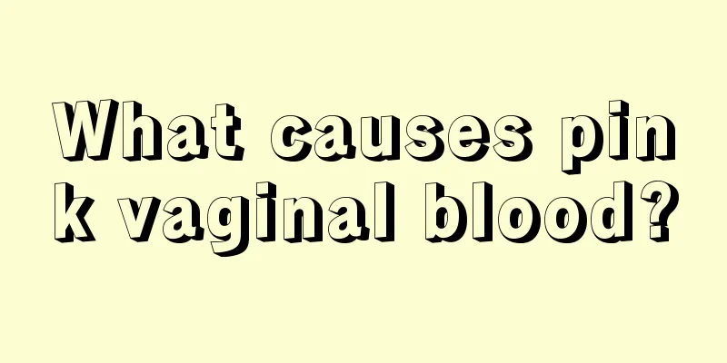 What causes pink vaginal blood?