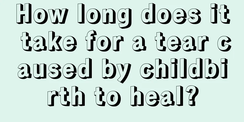 How long does it take for a tear caused by childbirth to heal?