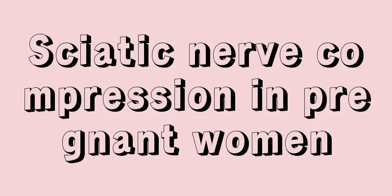 Sciatic nerve compression in pregnant women