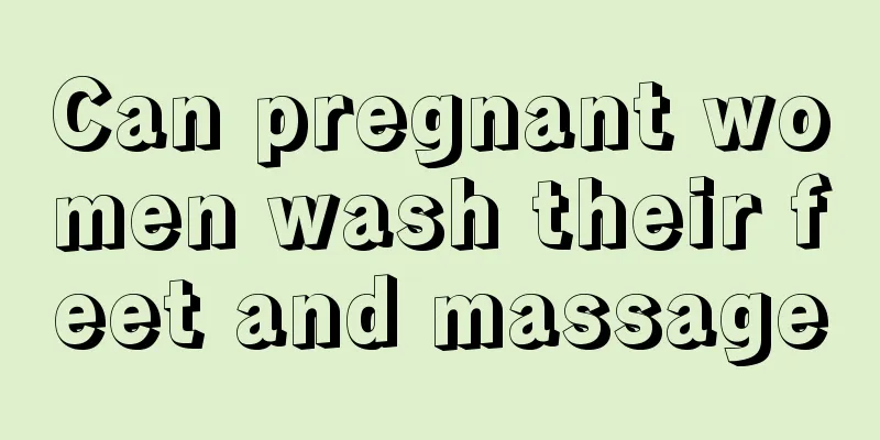 Can pregnant women wash their feet and massage