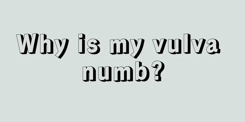 Why is my vulva numb?