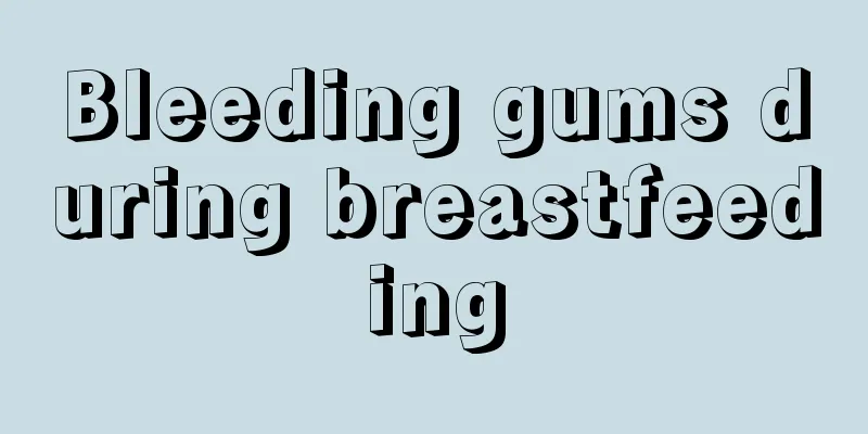 Bleeding gums during breastfeeding