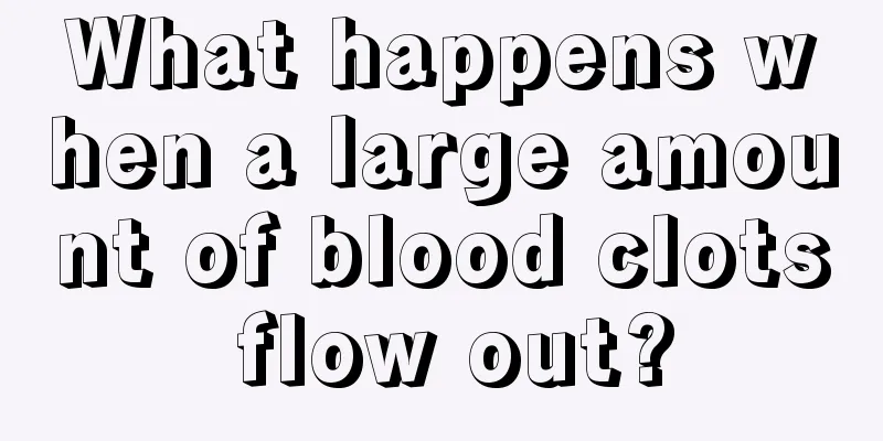 What happens when a large amount of blood clots flow out?