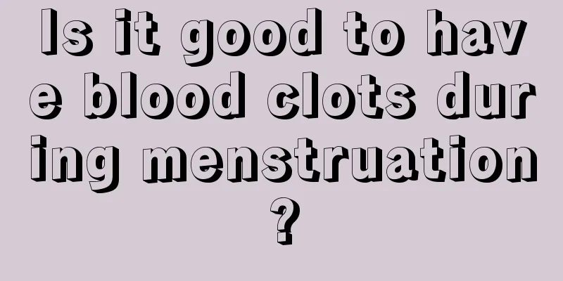 Is it good to have blood clots during menstruation?