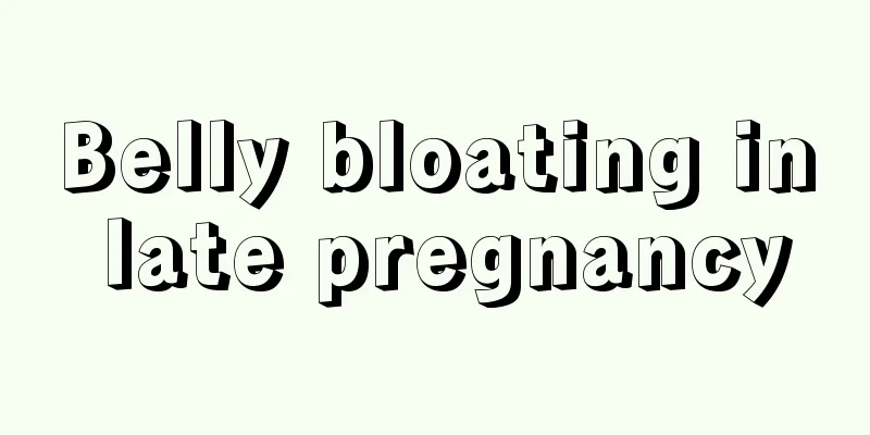 Belly bloating in late pregnancy