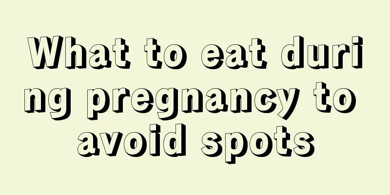 What to eat during pregnancy to avoid spots