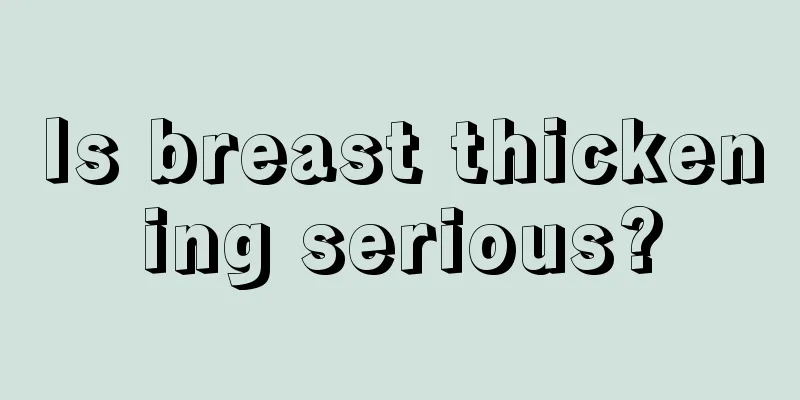 Is breast thickening serious?