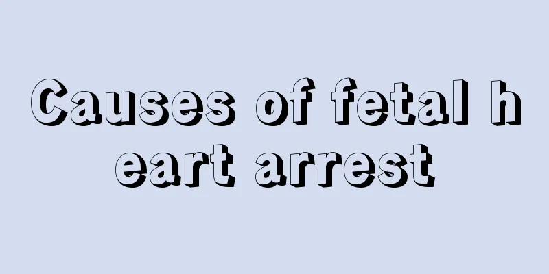 Causes of fetal heart arrest