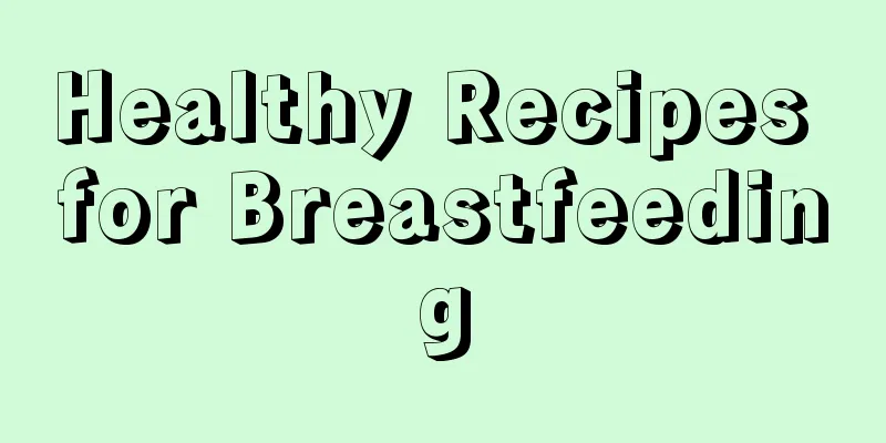 Healthy Recipes for Breastfeeding