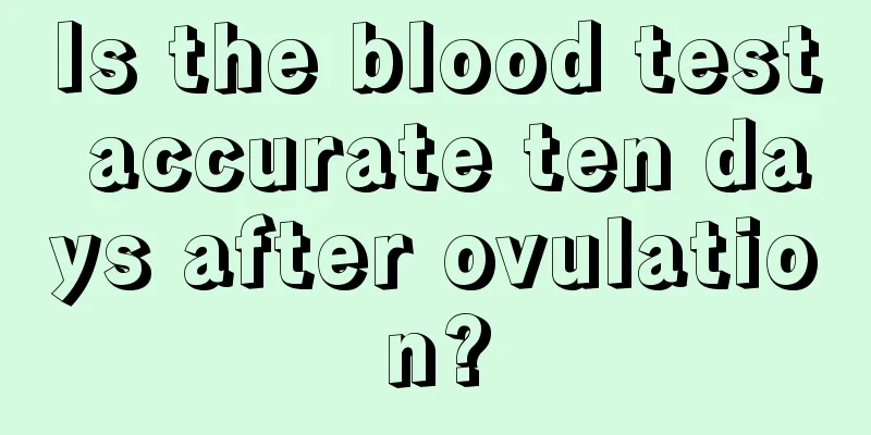 Is the blood test accurate ten days after ovulation?