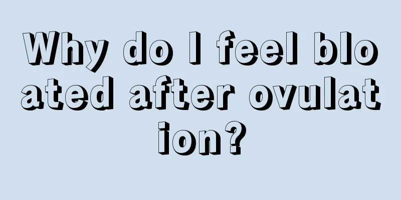 Why do I feel bloated after ovulation?