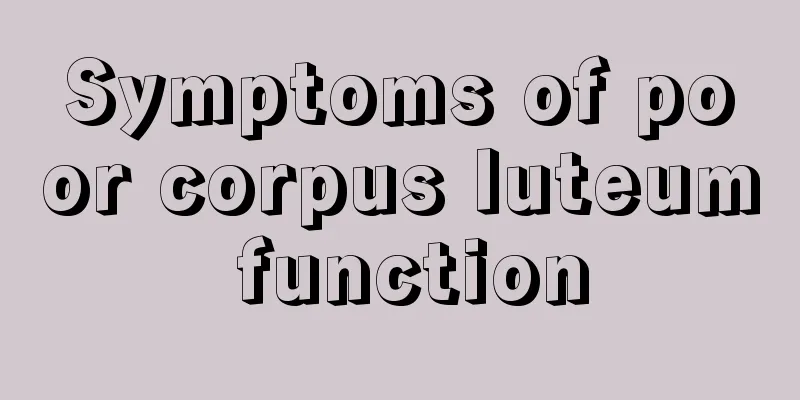 Symptoms of poor corpus luteum function