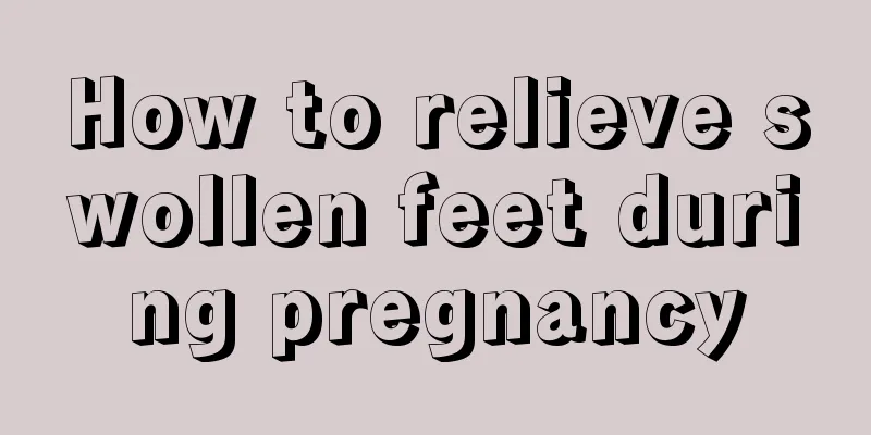 How to relieve swollen feet during pregnancy