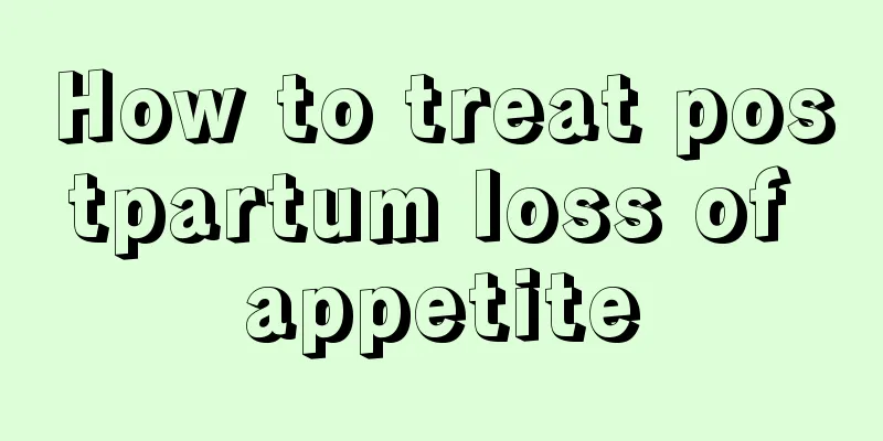 How to treat postpartum loss of appetite