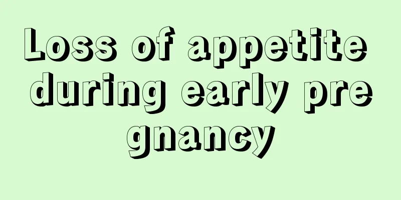 Loss of appetite during early pregnancy