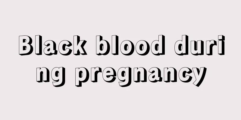 Black blood during pregnancy