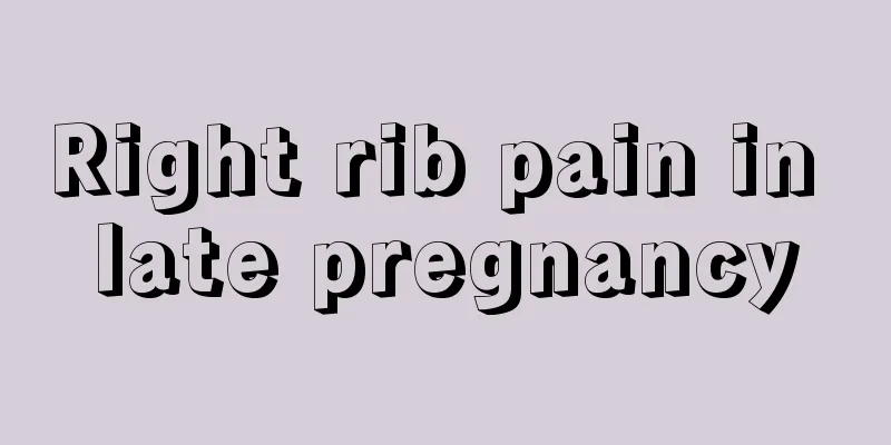 Right rib pain in late pregnancy