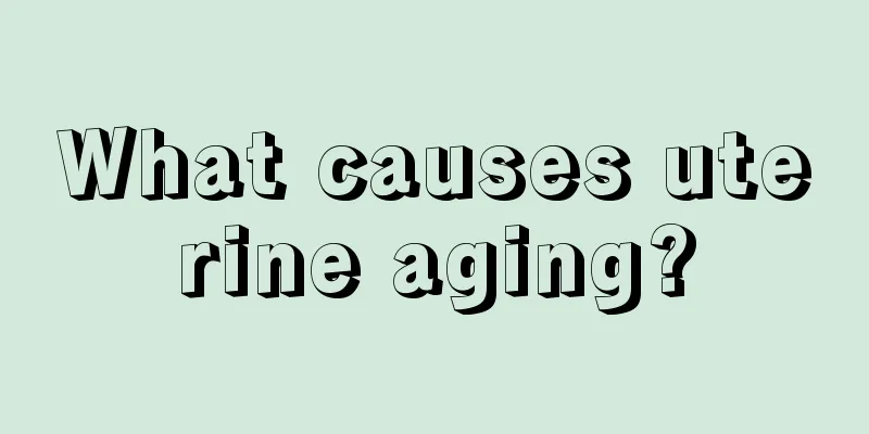 What causes uterine aging?