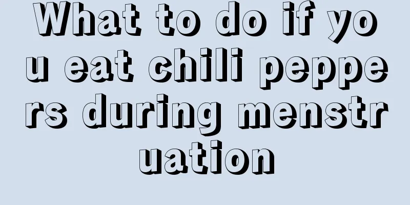 What to do if you eat chili peppers during menstruation