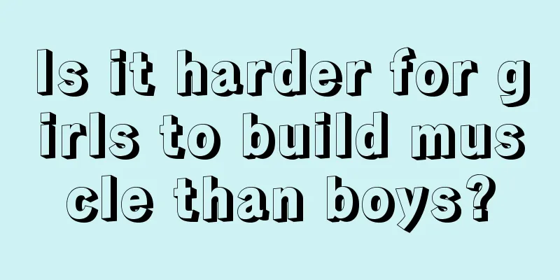 Is it harder for girls to build muscle than boys?