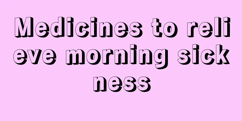 Medicines to relieve morning sickness